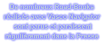 De nombreux Road-Books  réalisés avec Vasco Navigator  sont parus et paraissent  régulièrement dans la Presse